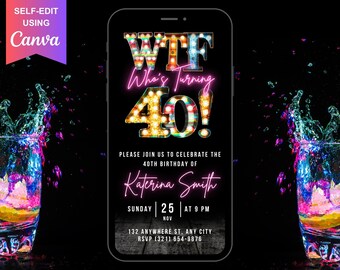 May include: A digital invitation for a 40th birthday party. The invitation features a neon sign with the text "WTF Who's Turning 40!" and a colorful liquid splash. The invitation includes the name "Katerina Smith", the date "Sunday 25 Nov", the time "At 9 PM", the address "132 Anywhere St. Any City", and the RSVP number "(321) 654-9876".