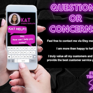 Op de afbeelding: Een roze en wit smartphone-scherm toont een chatvenster met de tekst "KAT HELP!!" en "Hey, How can I help you today?" De tekst "QUESTIONS OR CONCERNS?" wordt weergegeven in roze neonletters op een zwarte achtergrond. De tekst "Feel free to contact me via Etsy messenger. I am more than happy to help! I truly value all my customers and strive to provide the best customer service possible!" wordt weergegeven in witte tekst op een zwarte achtergrond. De tekst "STUDIO TEMPLATE Store" wordt weergegeven in roze neonletters op een zwarte achtergrond.