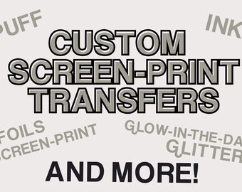 May include: Custom screen-printed transfers in various finishes, including puff, ink, foils, screen-print, glow-in-the-dark, and glitter. The text "AND MORE!" is also included.
