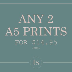 Print Bundle  |  Any 2 x A5 Prints
