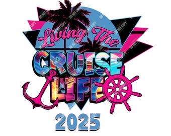 Living the Cruise Life PNG - Family Cruise Design 2025