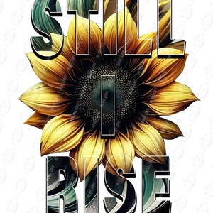 Still I Rise PNG | Sunflower Inspirational Design | Black History Digital Art
