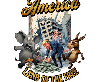 May include: A political cartoon with the word "America" in gold script above a scene of a building collapse. The image includes an elephant, a donkey, and a man counting money, with the words "Land of the Free" below.