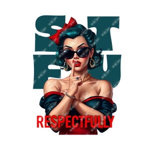 STFU Respectfully PNG | Confident Woman Digital Art | Retro Pin-Up Sublimation File for T-Shirts & Decor