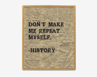 History Classroom Decor, History Printable Wall Art, Don't Make Me Repeat Myself History Quote, Funny History Poster, Social Studies Class