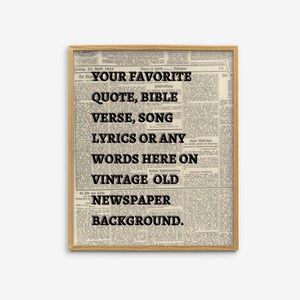 Puede incluir: Una descarga digital imprimible con un fondo de periódico vintage con el texto "YOUR FAVORITE QUOTE, BIBLE VERSE, SONG LYRICS OR ANY WORDS HERE ON VINTAGE OLD NEWSPAPER BACKGROUND."