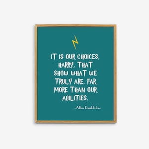 May include: A teal green framed print with a yellow lightning bolt and a white quote from Albus Dumbledore: "It is our choices, Harry, that show what we truly are, far more than our abilities."