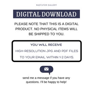 May include: Digital download graphic with the text "DIGITAL DOWNLOAD" in a blue box. The text "PLEASE NOTE THAT THIS IS A DIGITAL PRODUCT. NO PHYSICAL ITEMS WILL BE SHIPPED TO YOU." is below the blue box. The text "YOU WILL RECEIVE HIGH-RESOLUTION JPG AND PDF FILES TO YOUR EMAIL WITHIN 1-2 DAYS." is in a white box with a black border. An email icon is below the white box. The text "send me a message if you have any questions. I'll be happy to help!" is below the email icon.