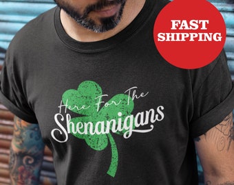 Here for the Shenanigans | St Patrick's Day T-Shirt | St. Patty's Day | Lucky Shirt | Fun Irish Shirt | Shenanigans Shirt | Unisex Fit Shirt