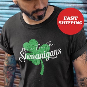 Here for the Shenanigans | St Patrick&#39;s Day T-Shirt | St. Patty&#39;s Day | Lucky Shirt | Fun Irish Shirt | Shenanigans Shirt | Unisex Fit Shirt