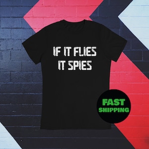 If It Flies It Spies, Birds Aren&#39;t Real T-Shirt, Gift For Men Women, Birds Watcher Shirt, Funny Birds Spies Conspiracy Shirt, Birds Watching