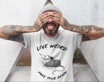 Live Weird Fake Your Death, lustiges Tier Shirt, tolles Opossum Tee für Männer Frauen, cooles Grafik Shirt, Unisex Shirt, Tier tee, Waschbär.