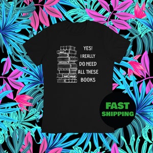 Ja! Ich brauche wirklich all diese Bücher Shirt, Lesen Verbotene Bücher Shirt, Lese das Buch, Verbotene Bücher Club, Buch liebhaber T-Shirt, Bibliothekar Geschenk