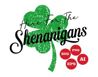 Here for Shenanigans SVG PNG PDF, Lucky Svg, St Patricks Day Svg, St Patricks Shirt, St Paddys Day Svg, Irish Svg, Funny St Patricks Day Svg
