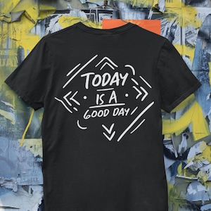 TODAY GOOD DAY, sza good days, have a good day shirt, have a good day, today is going to be a good day, today is a good day, do good be good