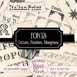 May include: A digital download of 18 printable pages of fonts, letters, numbers, and monograms in a vintage style. The text "Italian Print", "FONTS", "Letters, Numbers, Monograms", "18 printable pages", "A4 + 8.5x11in", and "SHABBY ROSE PAPER" is included in the image.