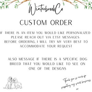 May include: White background with text that reads "Winterbrook Co CUSTOM ORDER". The text encourages customers to reach out via Etsy messages for personalized items or specific dog breeds for designs. Two dog illustrations are at the bottom.
