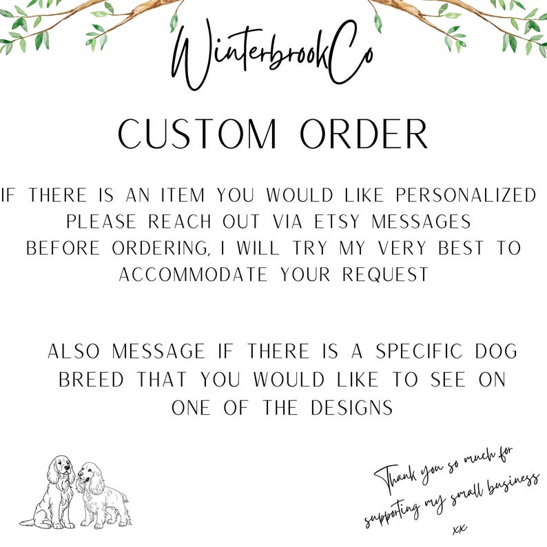 May include: White background with text that reads "Winterbrook Co CUSTOM ORDER". The text encourages customers to reach out via Etsy messages for personalized items or specific dog breeds for designs. Two dog illustrations are at the bottom.