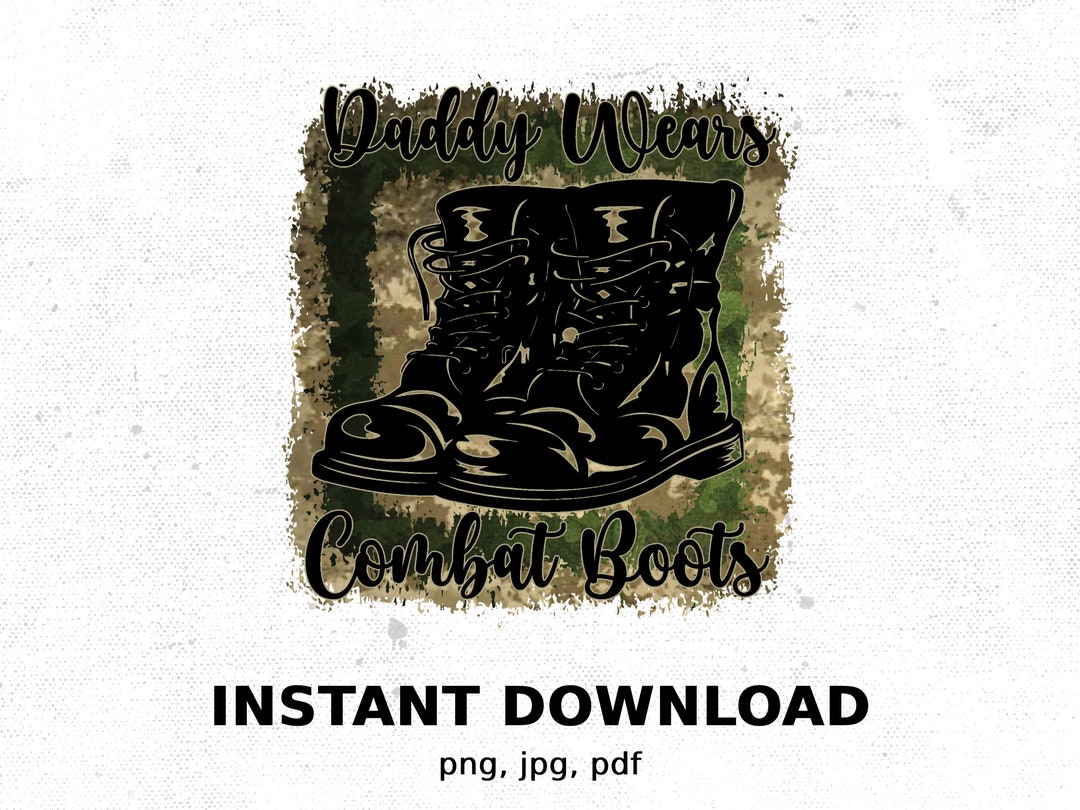 Daddy Wears Combat Boots Digital Download, Military Dad Digital Art ...