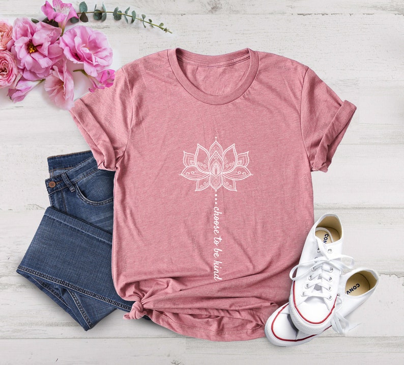 Positive Sayings T Shirts for Women Choose to Be Kind Lotus - Etsy