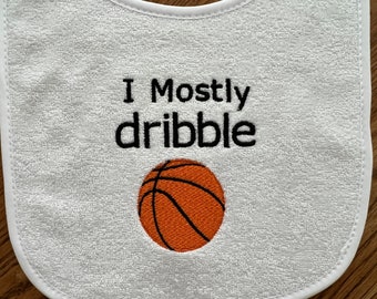 Basketball "I Mostly dribble" Baby Bib | Embroidered Baby Gift | Basketball Theme Baby Gift | Sports Theme Baby Bib | Funny Baby Bib