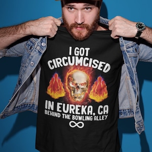 I Got Circumcised Behind The Bowling Alley, Funny Shirt, Humorous Shirt, Sarcastic Inappropriate Shirts, Oddly Specific Shirt, Meme Shirt