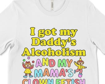Alcoholism Clown Fetish Shirt, Clowncore Cursed Tee, Unhinged Meme T-Shirt