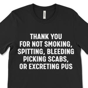 Random Slogan Shirt, Obnoxious Shirt, Offensive Tshirt, Dark Humor, Inappropriate Quote Tee, Meme Shirt, Sarcastic T Shirt, Ironic Tee