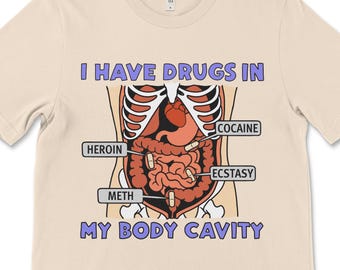 Cursed Airport Meme Tee, I Have Drugs In My Body Cavity, Offensive Shirt