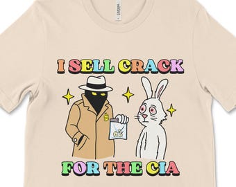I Sell Crack For The CIA Graphic Tee, Dark Humor Offensive Joke Shirt