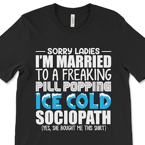 Ice Cold Sociopath Shirt: Funny Sarcastic Meme Tee