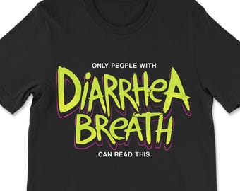 Funny Inappropriate Meme Shirt, Sarcastic Crude T-Shirt, Meme Graphic Tee, Diarrhea Breath