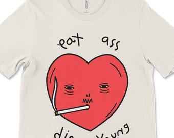 Eat Ass Die Young Graphic Tee, Raunchy Adult Humor Shirt
