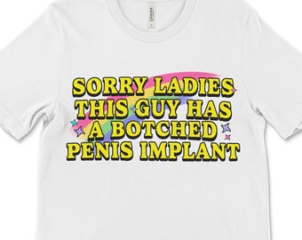 Embarrassing Meme T-Shirt, Offensive Dark Humor Tee, Botched Penis Implant
