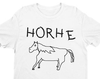 Horhe, Funny Shirt, Ironic Shirt, Funny Gift, Cursed Tee, Weird Shirt, Funny Meme Shirt, Badly Drawn Horse, Funny Animal, Horse Shirt