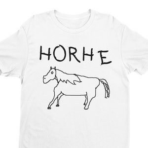 Horhe, Funny Shirt, Ironic Shirt, Funny Gift, Cursed Tee, Weird Shirt, Funny Meme Shirt, Badly Drawn Horse, Funny Animal, Horse Shirt