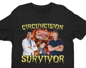 Circumcision Survivor, Weird Shirt, Oddly Specific Shirt, Funny Shirt, Offensive Shirt, Gift for Boyfriend, Meme Shirt, Sarcastic Shirt