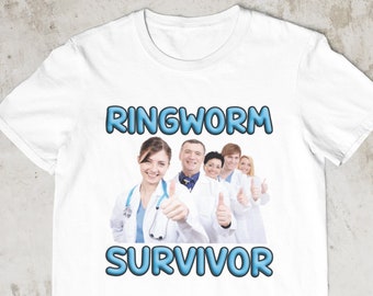Ringworm Survivor, Funny Shirt, Offensive Shirt, Funny Gift, Funny Tee, Inappropriate Shirt, Meme Shirt, Sarcastic, Specific