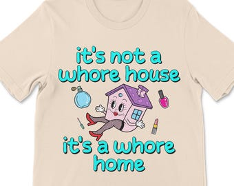 Funny Meme Shirt, Inappropriate Tee, Offensive Shirt, Sarcastic Humor, Whore House