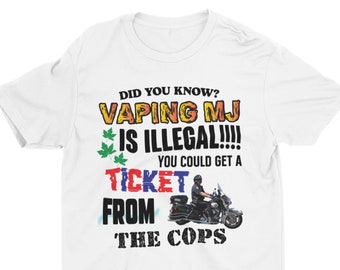 Vaping MJ Is Illegal, Funny Marijuana Shirt, Funny Shirt, Sarcastic Shirt, Adult Humor, Funny Quote, Joke Gift, Cool Shirt, Ironic Shirt