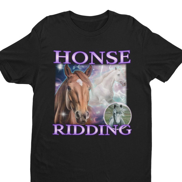 Honse Ridding, Horse Shirt, Oddly Specific Shirt, Funny Shirt, Stupid Shirt, Hard Shirt, Meme Shirt, Sarcastic Shirt, Ironic Shirt