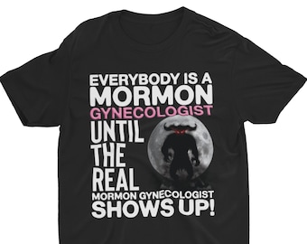 Funny Mormon Gynecologist T-Shirt: Dark Humor Ironic Tee