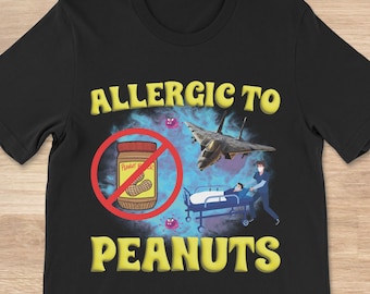 Funny Meme Shirt, Allergic to Peanuts T-Shirt, Sarcastic Graphic Tee