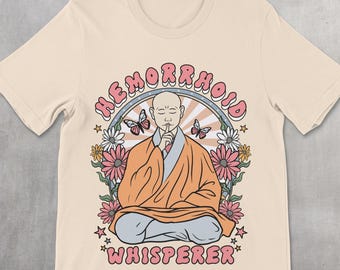 Funny Crude Shirt, Hemorrhoid Whisperer Meme Tee, Dark Humor Shirt