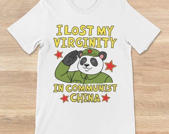 Funny Virginity T-shirt, I Lost My Virginity In Communist China, Adult Humor Gift