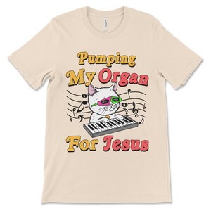 Tshirt that says Pumping My Organ for Jesus offensive meme shirt with Christian satire, sarcastic religious humor, and ironic shitpost energy.