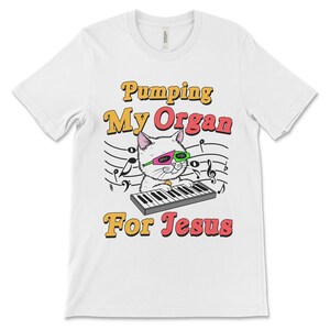 Tshirt that says Pumping My Organ for Jesus offensive meme shirt with Christian satire, sarcastic religious humor, and ironic shitpost energy.