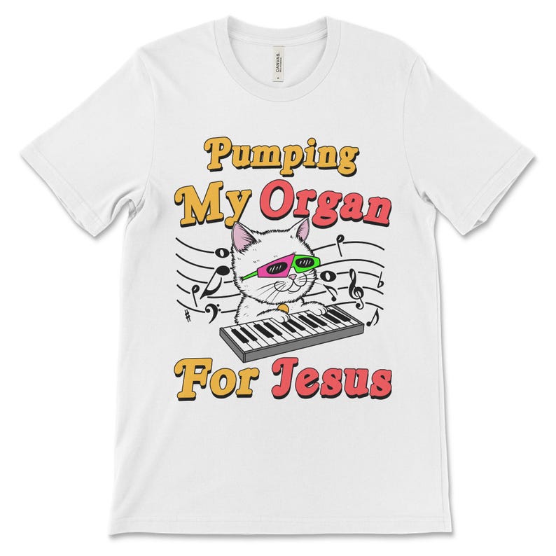 Tshirt that says Pumping My Organ for Jesus offensive meme shirt with Christian satire, sarcastic religious humor, and ironic shitpost energy.