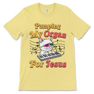 Tshirt that says Pumping My Organ for Jesus offensive meme shirt with Christian satire, sarcastic religious humor, and ironic shitpost energy.