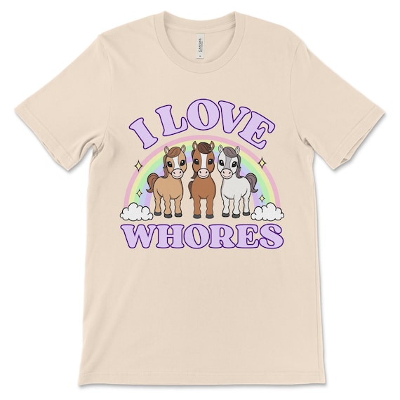 Funny Horse Meme Shirt, Offensive Inappropriate Tee, Sarcastic Crude Shirt, I Love Whores